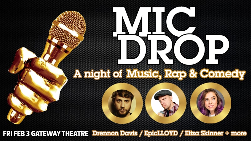 Mic Drop at Gateway Theatre on Friday, February 3.